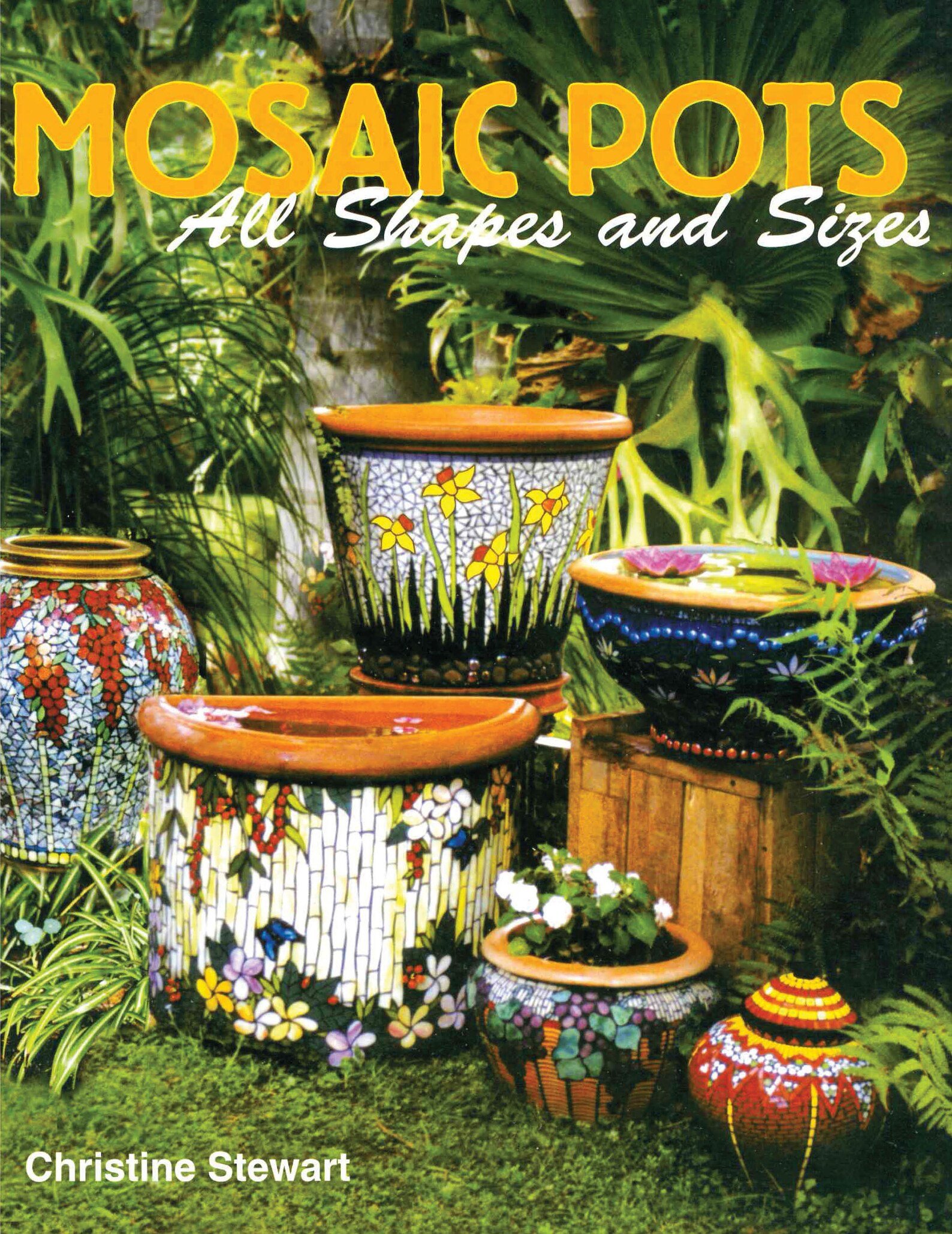  Mosaic Pots - All Shapes and Sizes. By Christine Stewart 