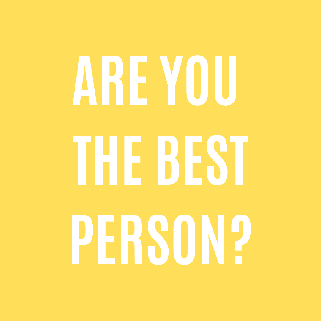 Are you the best person?