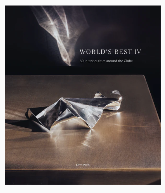 World's Best IV - 60 Interiors From  Around the Globe