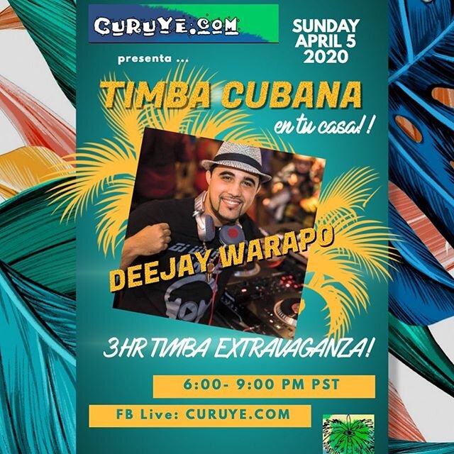 🇨🇺🎼3-hr TIMBA EXTRAVAGANZA w DEEJAY WARAPO @CURUYE&rsquo;s VIRTUAL TIMBA PARTY directo de LOS ANGELES! THIS SUNDAY 6-9 PM (PST). FB Live: CURUYE.COM! PA&rsquo; GOZAR EN TU CASA!