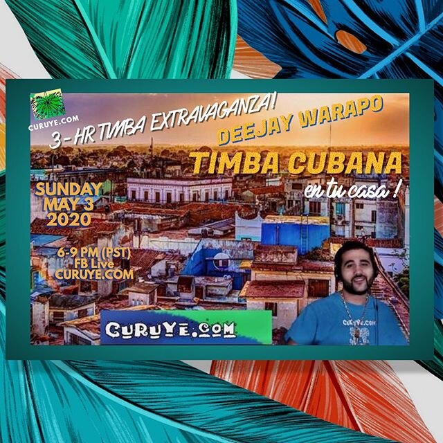 🇨🇺🎼A BAILAR y GOZAR con DEEJAY WARAPO playin&rsquo; the TIMBA &amp; REGGAET&Oacute;N that&rsquo;ll make you MOVE &amp; GROOVE at CURUYE&rsquo;s virtual CUBAN SALSA TIMBA DANCE PARTY! FB LIVE CURUYE.COM page! SUN MAY 3, 6-9 PDT