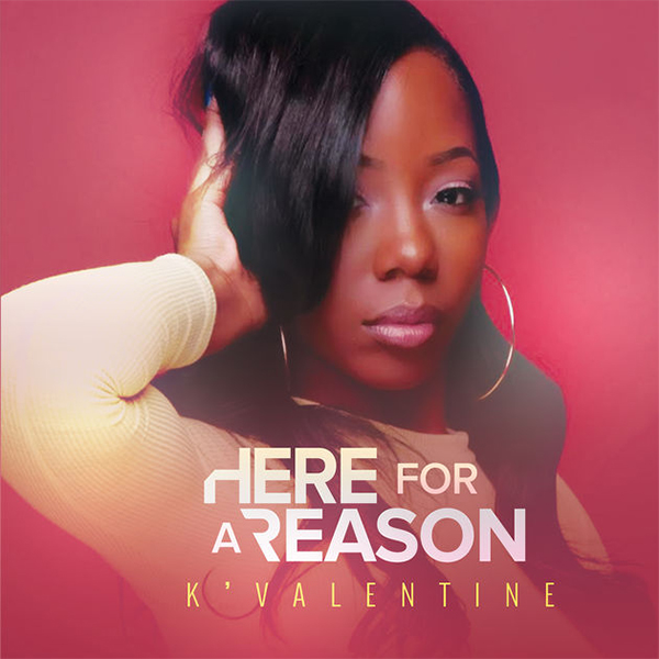 K'VALENTINE | HERE FOR A REASON | ENGINEER