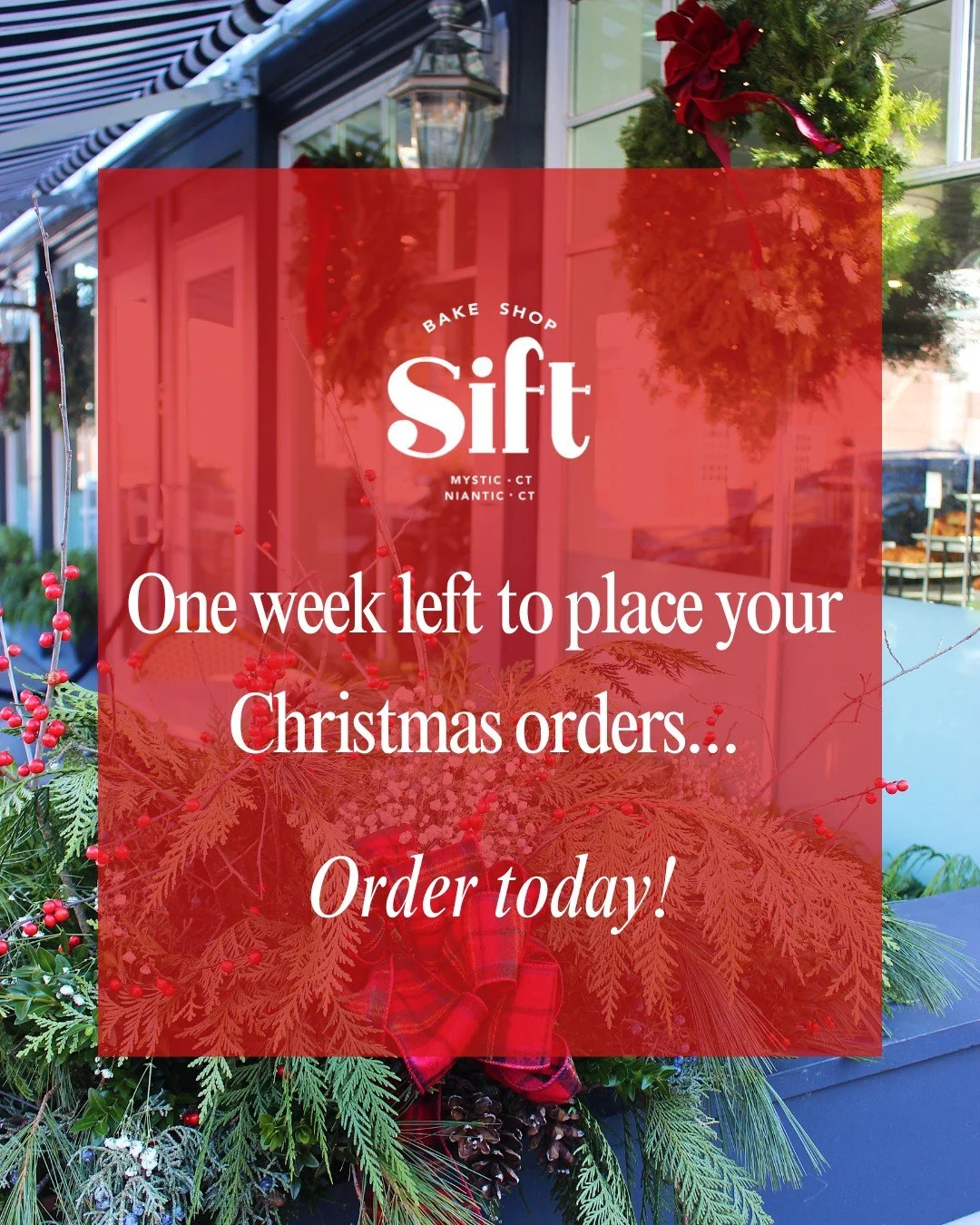 There's one week left to place your Christmas orders!

Christmas orders will be available for pick up at Sift Mystic and Niantic on Wednesday, December 24th from 7 a.m. - 3 p.m. The last day to order for Thanksgiving is Saturday, December 20th at the