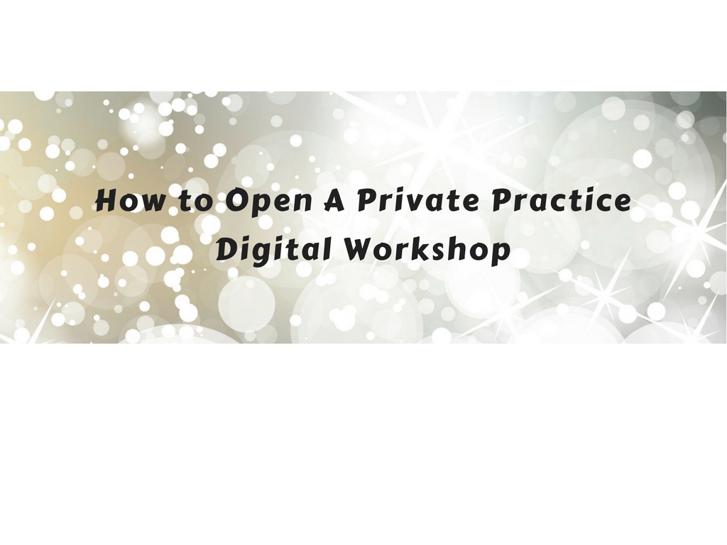 How to Open A Private Practice Digital Workshop.jpg