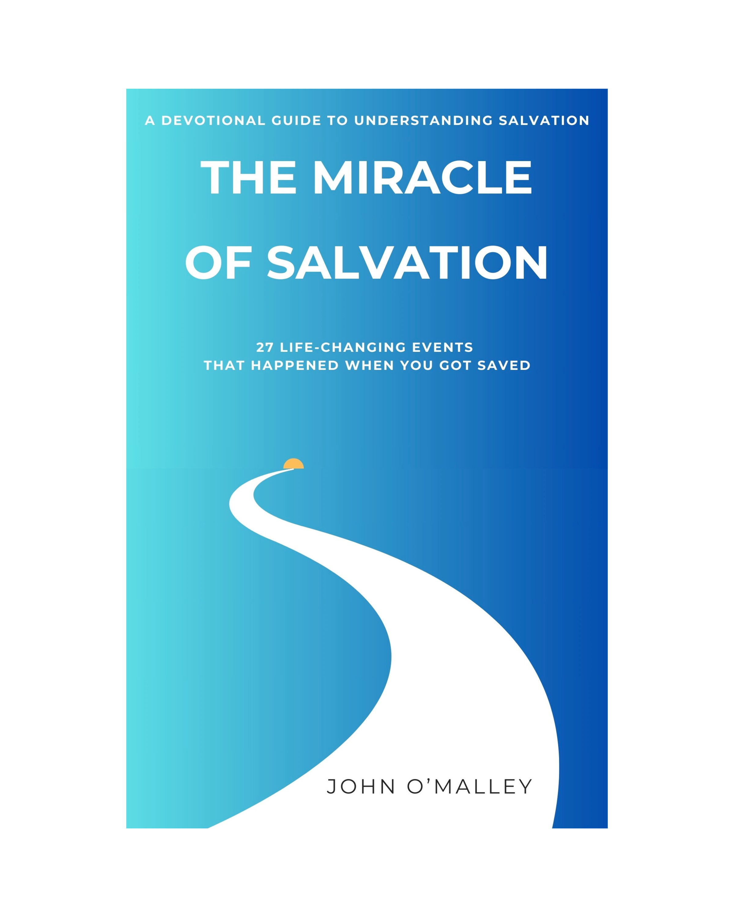 Digital Download: The Miracle of Salvation: 27 Life-Changing Events That Happened When You Got Saved 8.5" by 11"