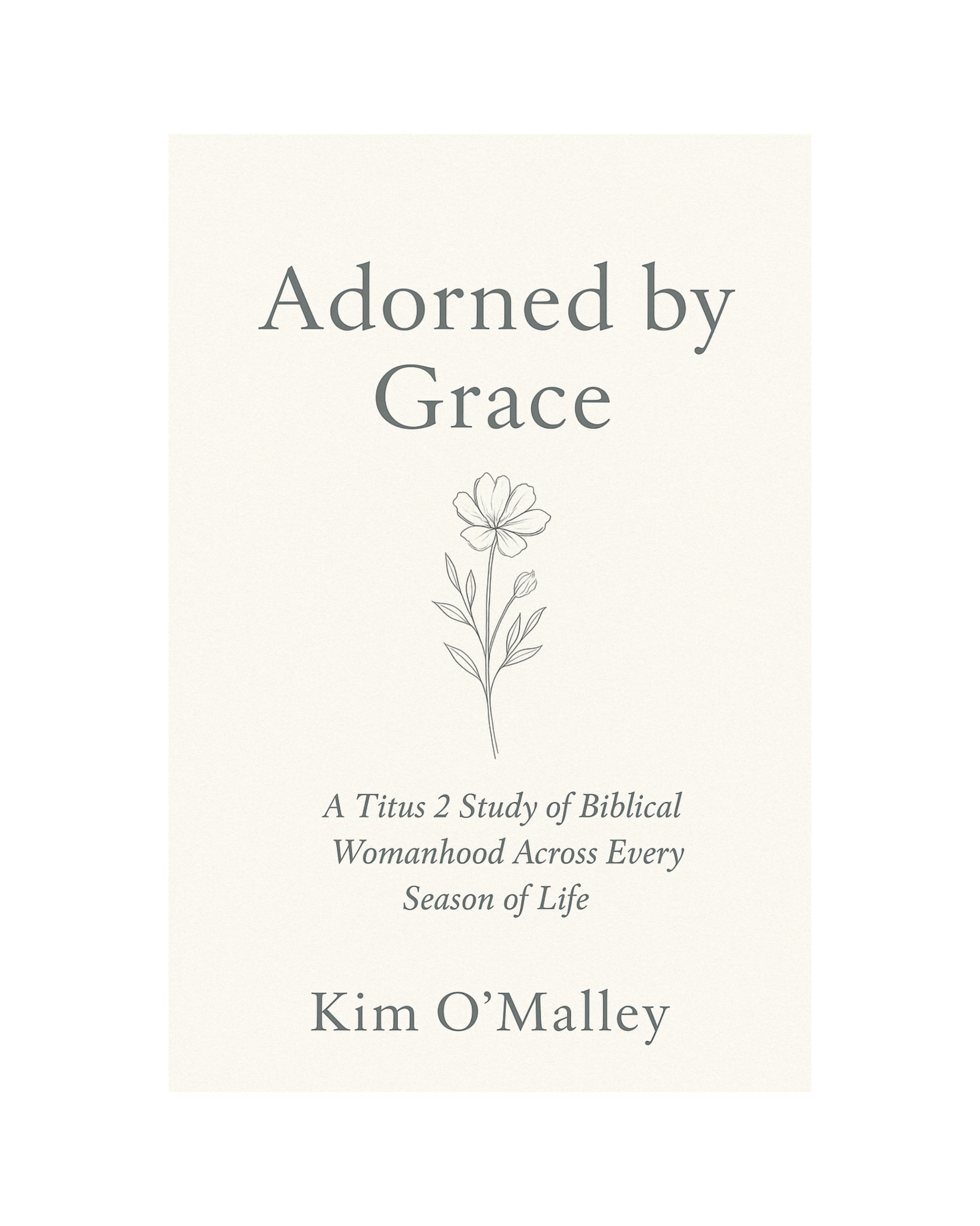Digital Download: Adorned by Grace: A Titus 2 Study of Biblical Womanhood Across Every Season of Life