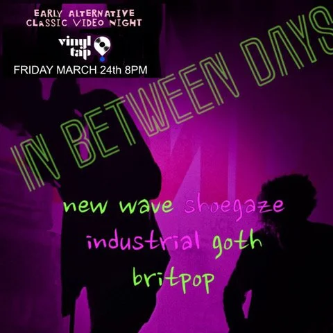 In Between Days: Early Alternative Classic Video Night
