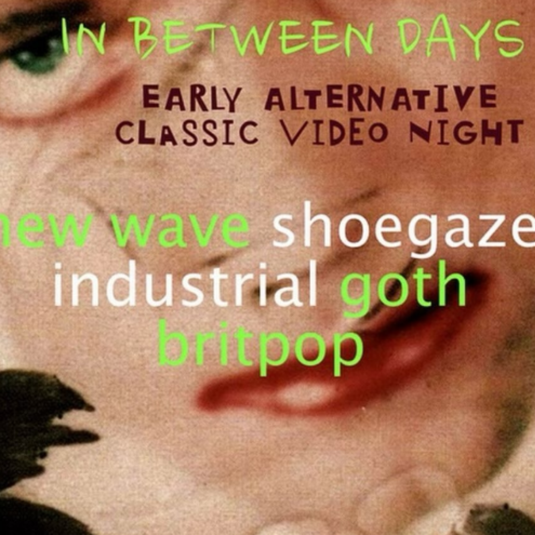 In Between Days: Early Alternative Classic Video Night
