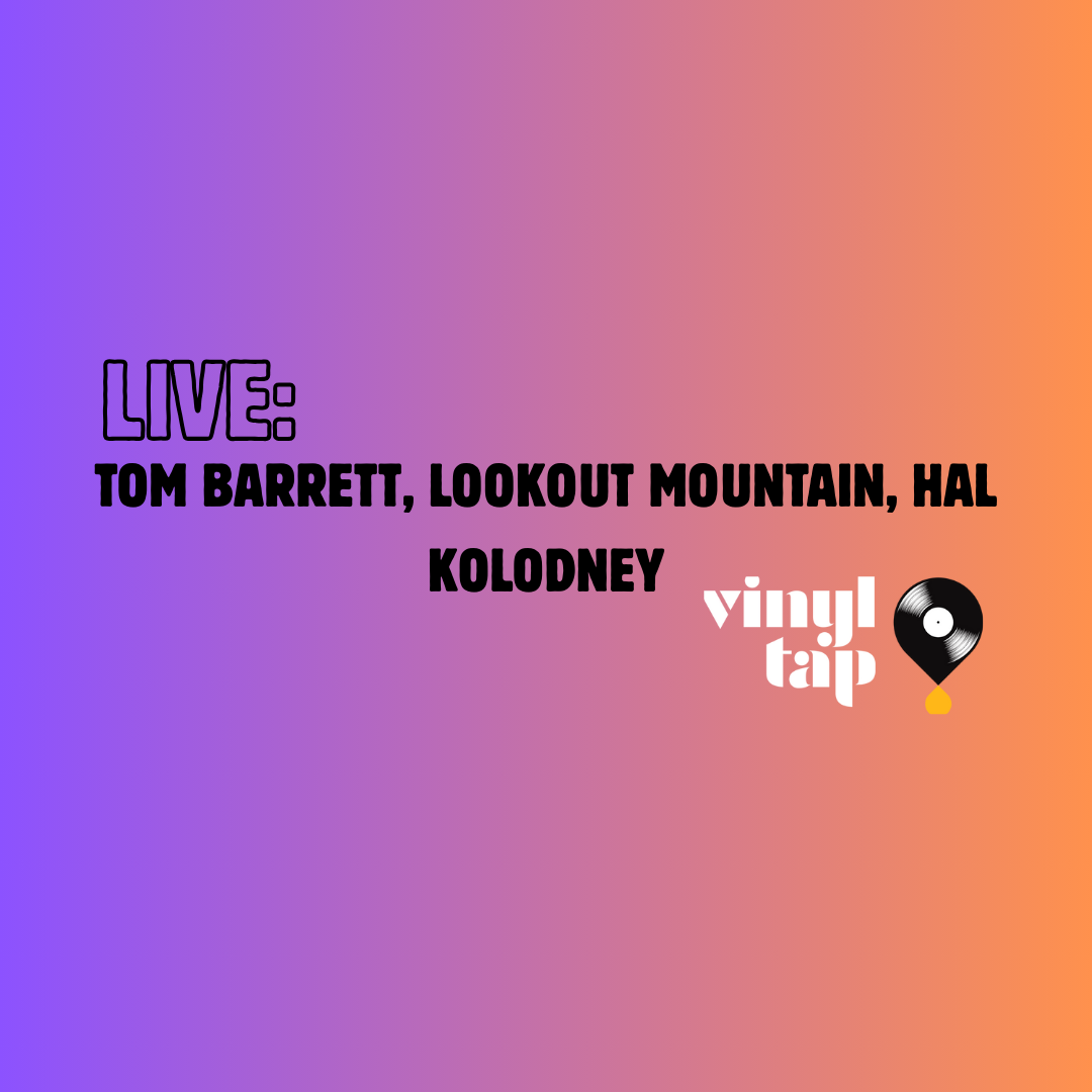 Live: Tom Barrett, Lookout Mountain, Hal Kolodney