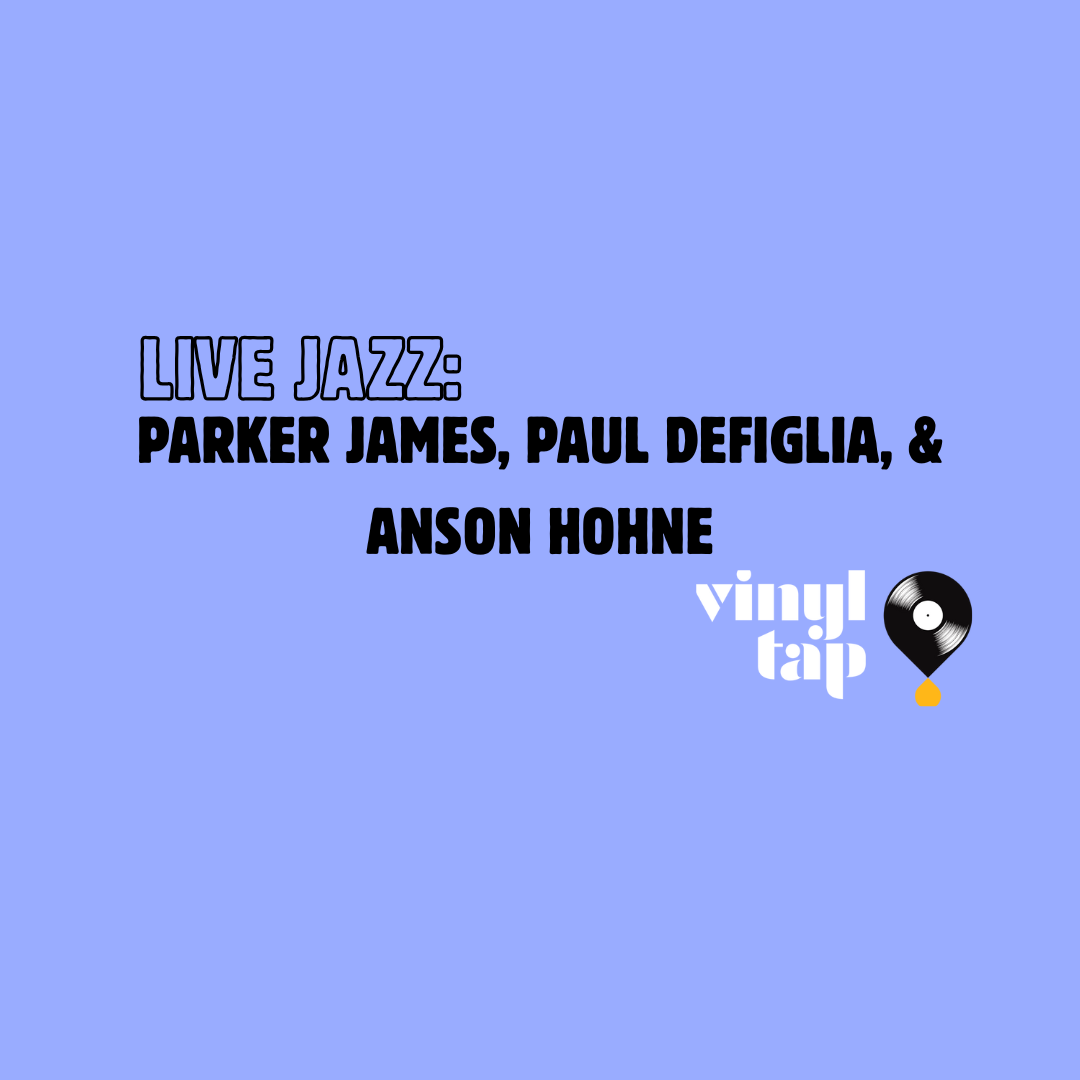 Live Jazz: Parker James, Paul DeFiglia, &amp; Anson Hohne