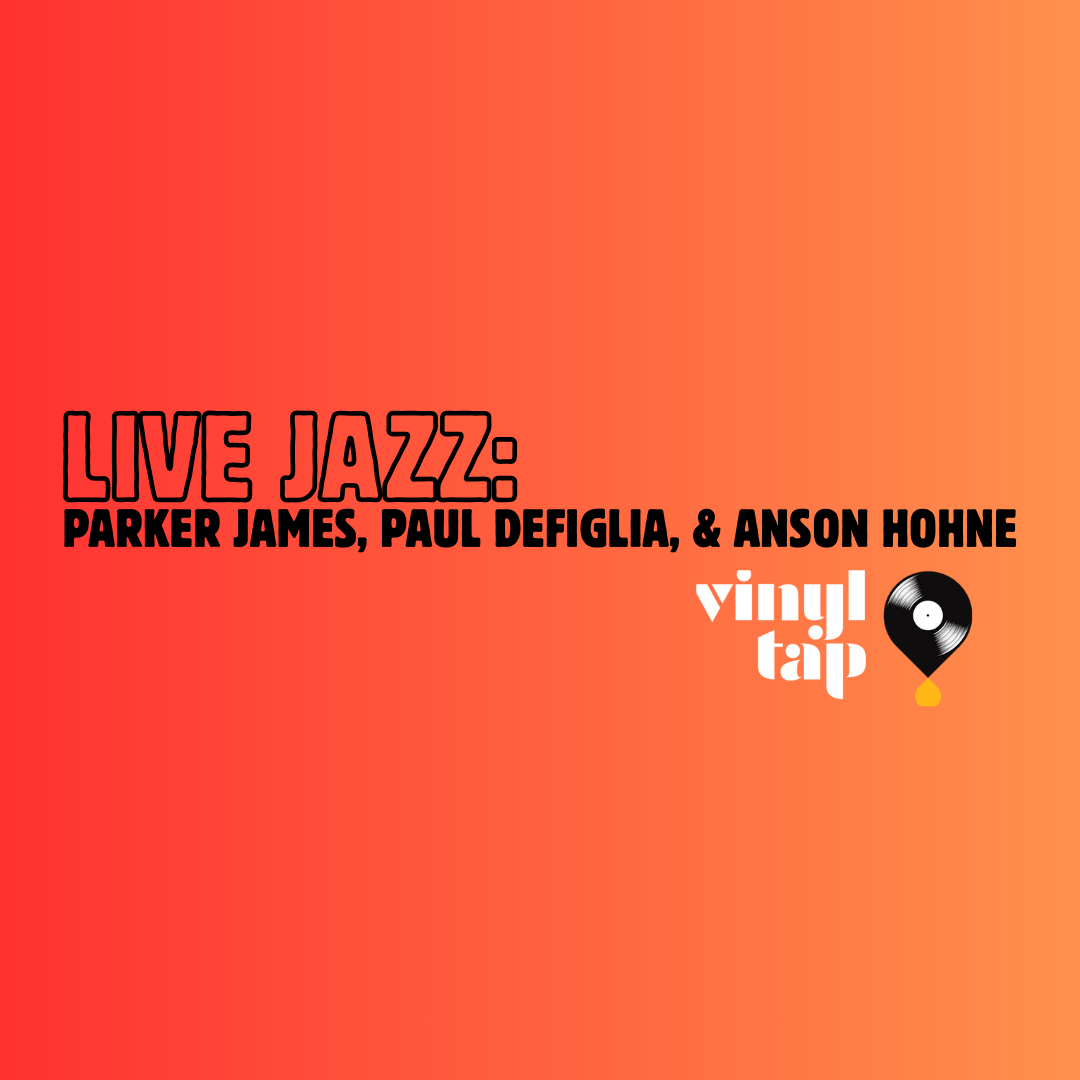 Live Jazz: Parker James, Paul DeFiglia, &amp; Anson Hohne
