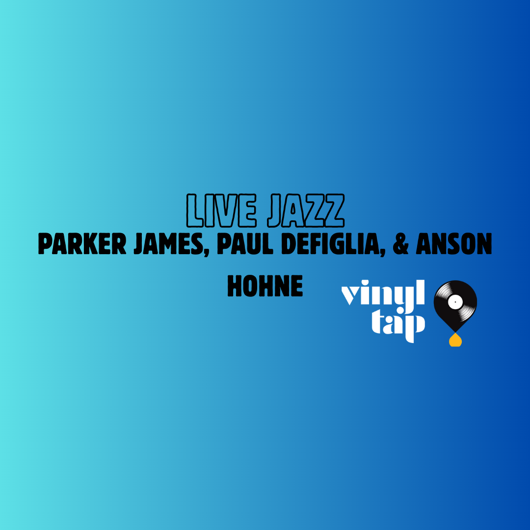 Live Jazz: Parker James, Paul DeFiglia, &amp; Anson Hohne