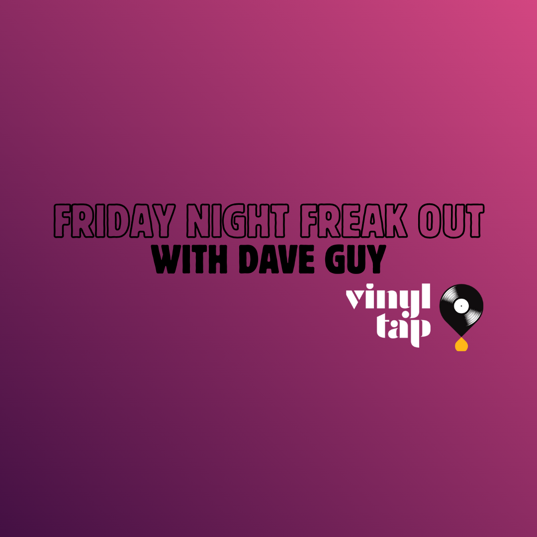 Friday Night Freak Out with DJ Dave Guy