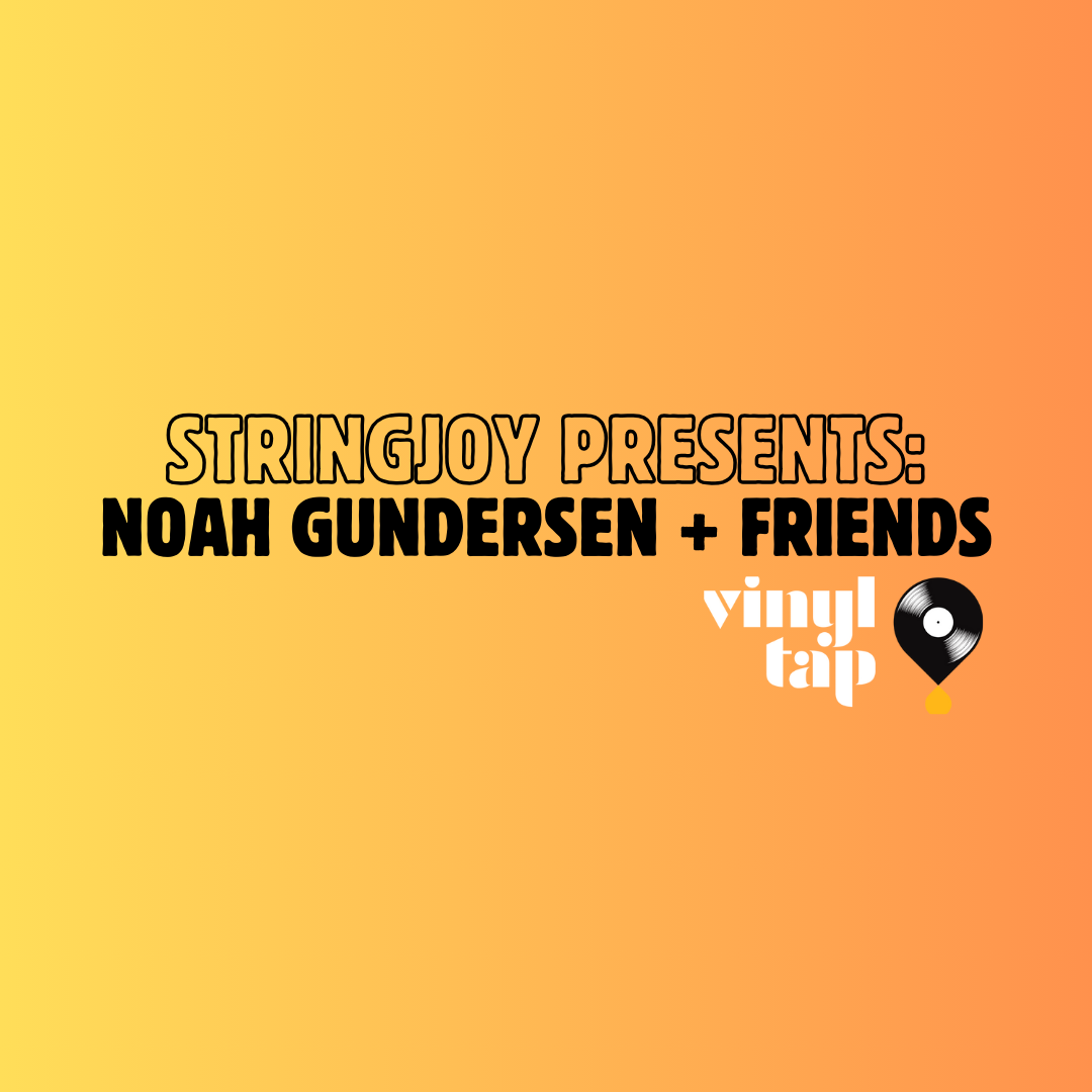Stringjoy Presents: Noah Gundersen + Friends
