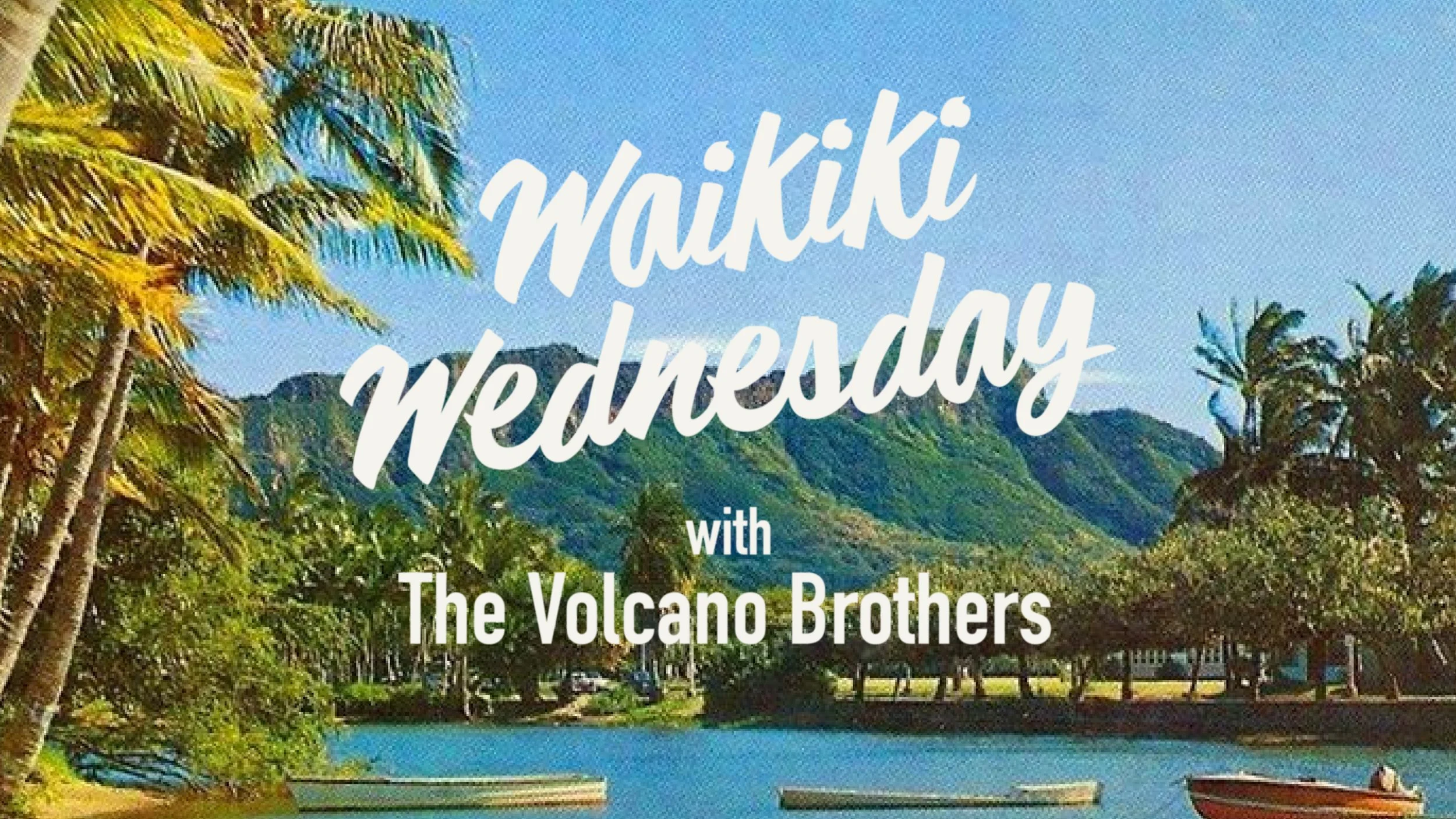Waikiki Wednesday with The Volcano Brothers