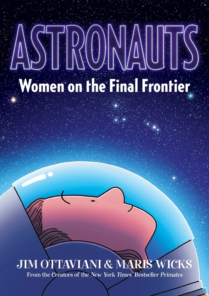  New Book Alert! Astronauts: Women on the Final Frontier, with Jim Ottaviani is out 04 February 2020. More information (including preorder links):  https://us.macmillan.com/books/9781626728776  