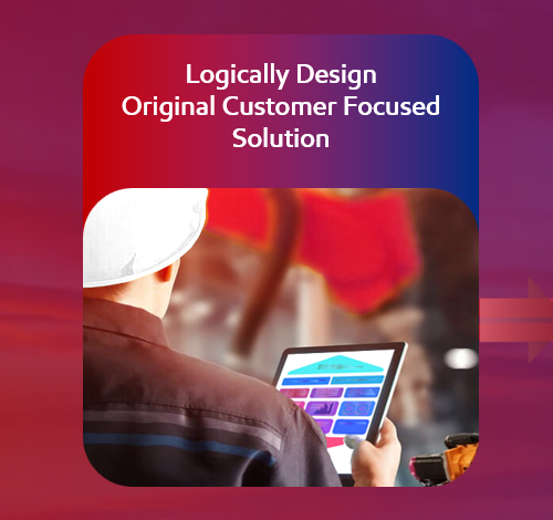 Logically Design Original Customer Solutions