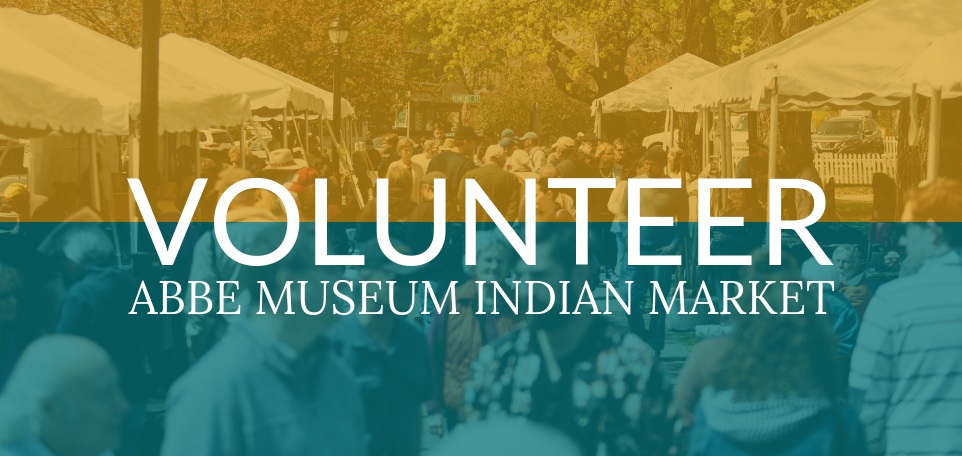 Join us at the 2019 Abbe Museum Indian Market! — Abbe Museum
