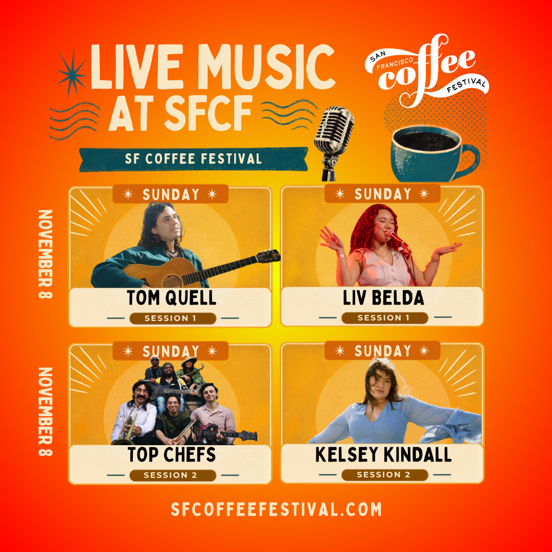 San Francisco Coffee Festival live music lineup for Sunday, November 8: Tom Quell and Liv Belda in Session 1; Top Chefs and Kelsey Kindall in Session 2. SFCoffeeFestival.com.