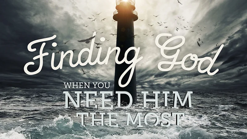 Finding God When You Need Him Most