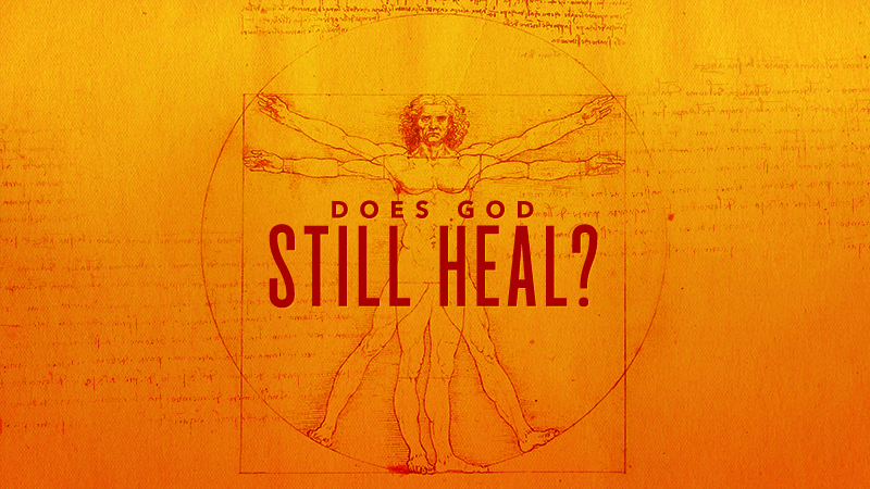 Does God Still Heal?