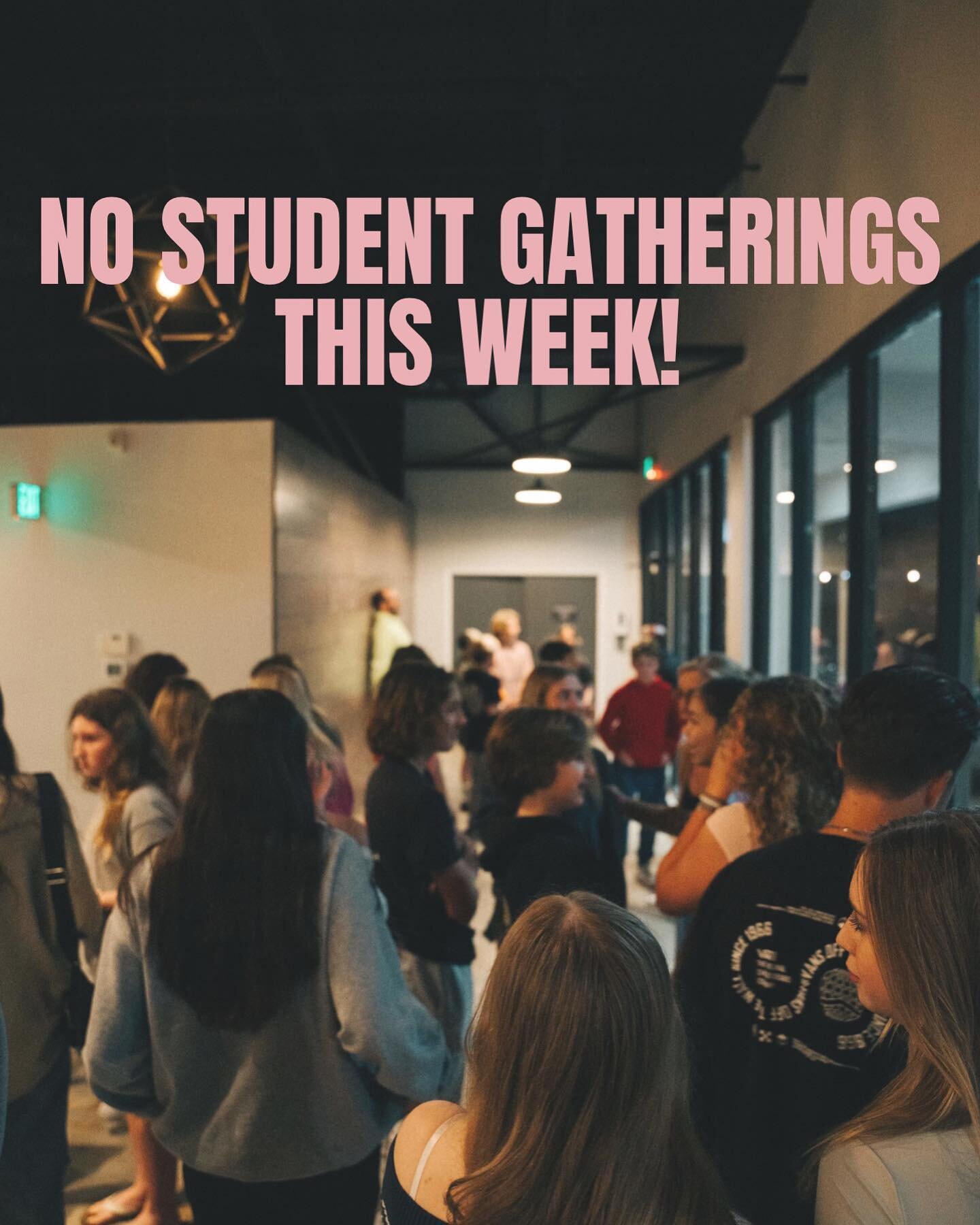 No student gatherings this week!

Enjoy spring break , can&rsquo;t wait to see you all next week!