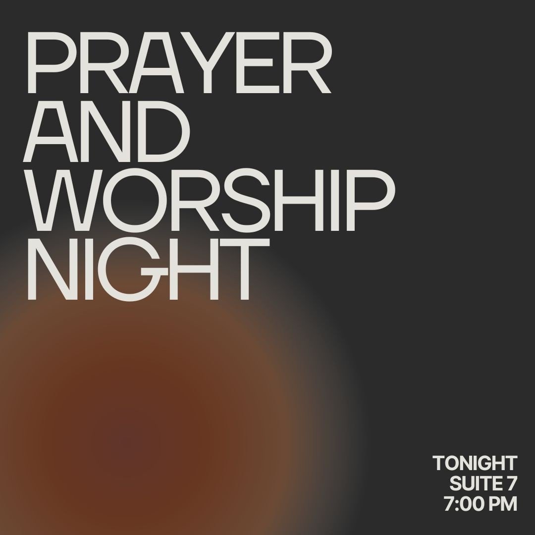 Our monthly Prayer + Worship Night is TONIGHT in Suite 7. It's such a special night each month, and we hope to see YOU there!