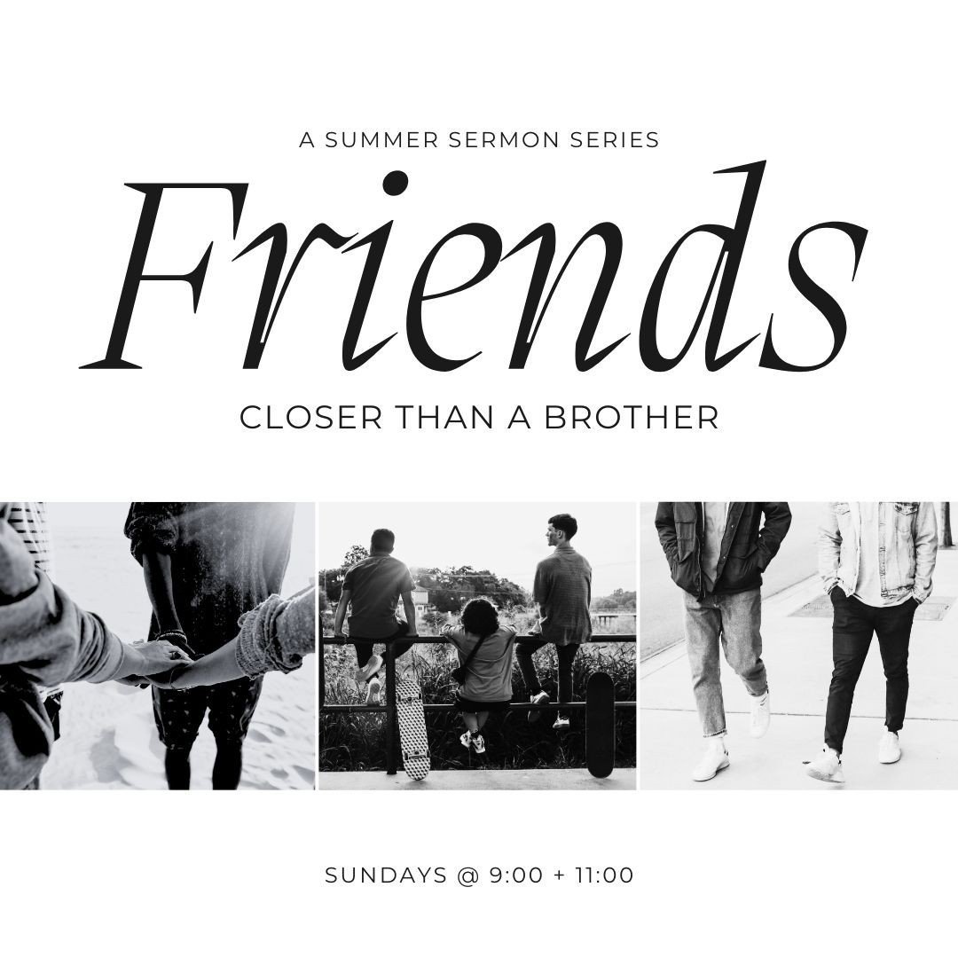 Our summer sermon series, Friends, continues tomorrow! Join us at 9:00 + 11:00!