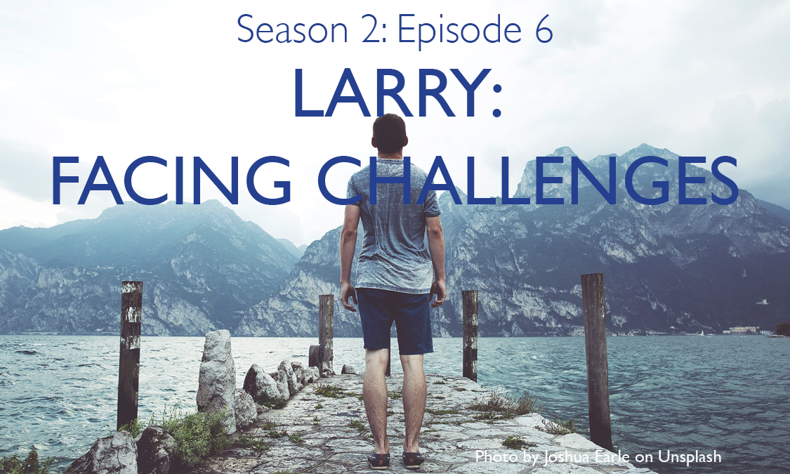 Larry- Facing Challenges2.png