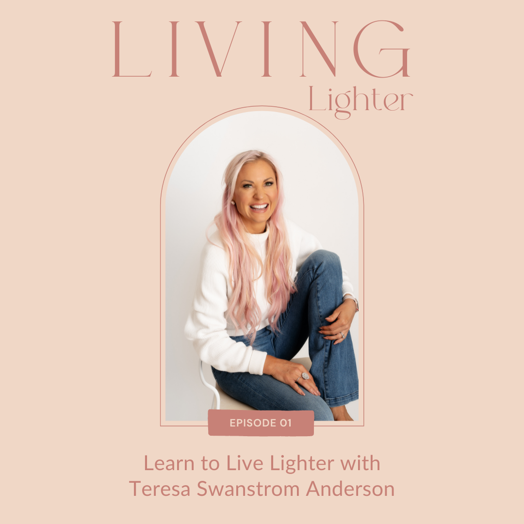Ep 01: Learn to Live Lighter with Teresa Swanstrom Anderson