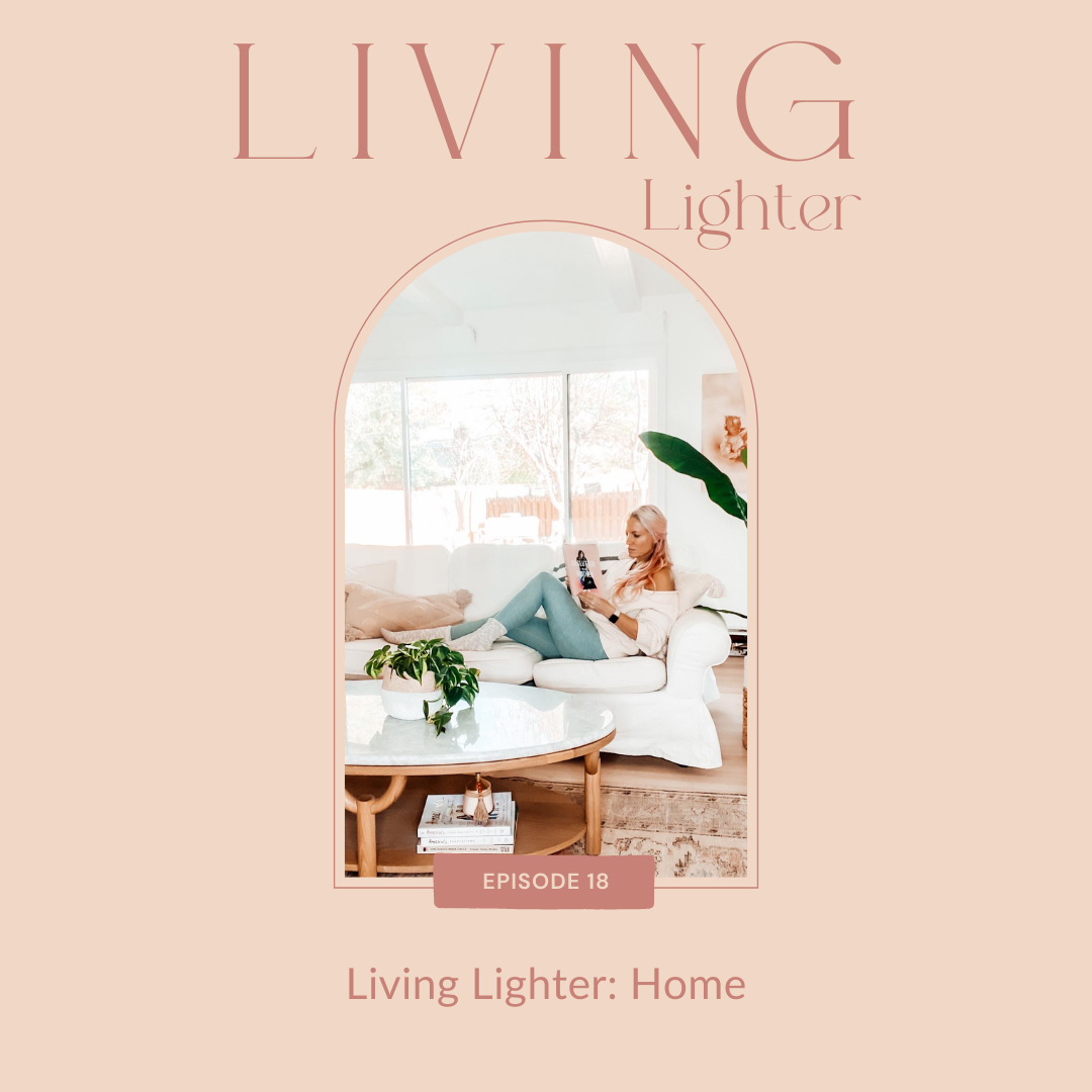 Ep 18: Living Lighter Series - Home