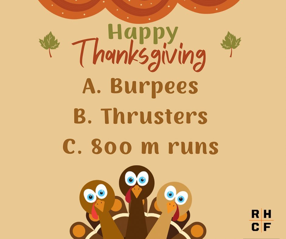 To get you in the grateful mood, we thought it would be fun to choose which of these 3 movements you&rsquo;re most thankful for 😁

Is it:
A.Burpees
B. Thrusters
C. 800 m Run

Let us know below! 👇🦃