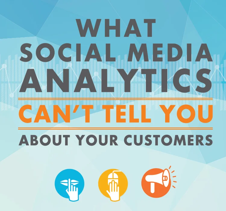 What social media analytics cannot tell you about your customers 