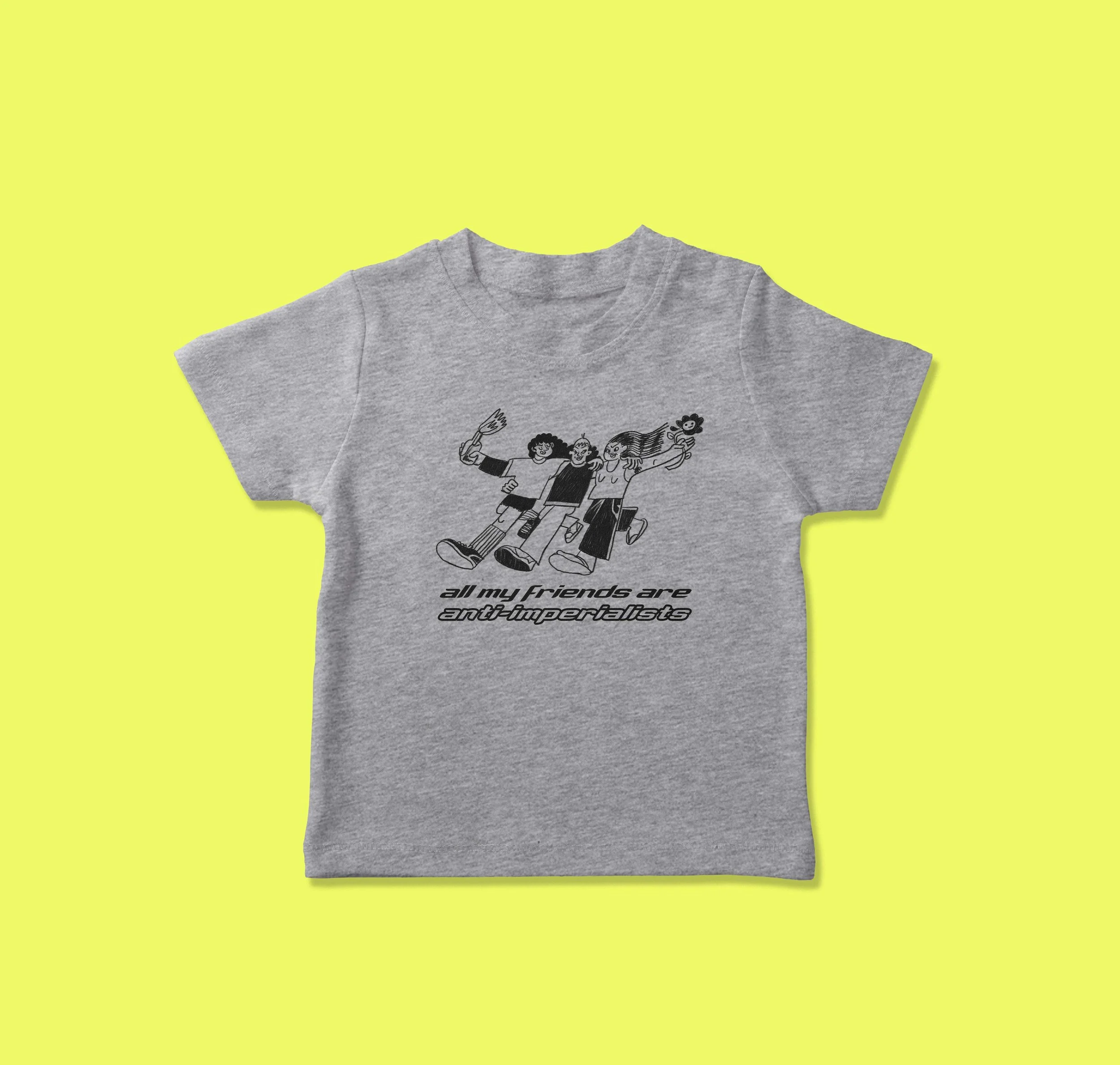 All My Friends are Anti-Imperialists Tee for Actual Babies!