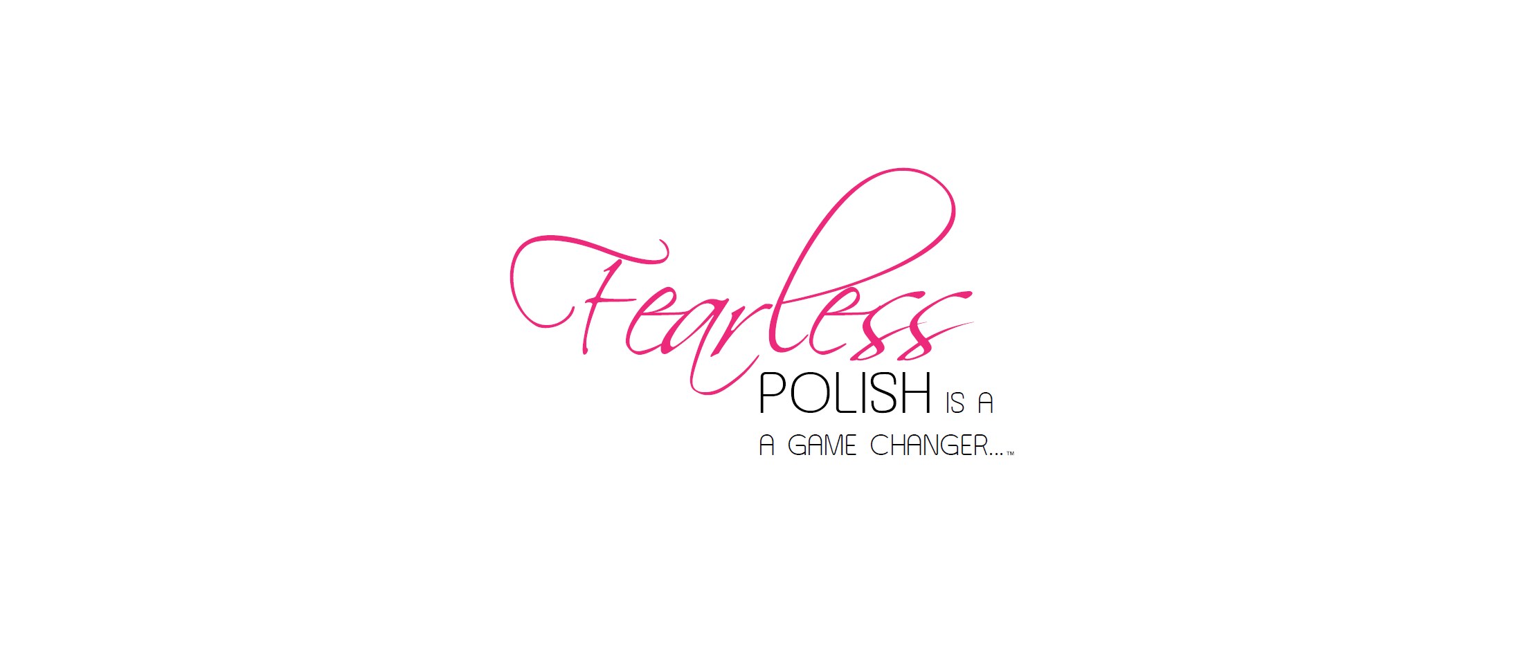 Fearless Polish is a Game Changer (White)