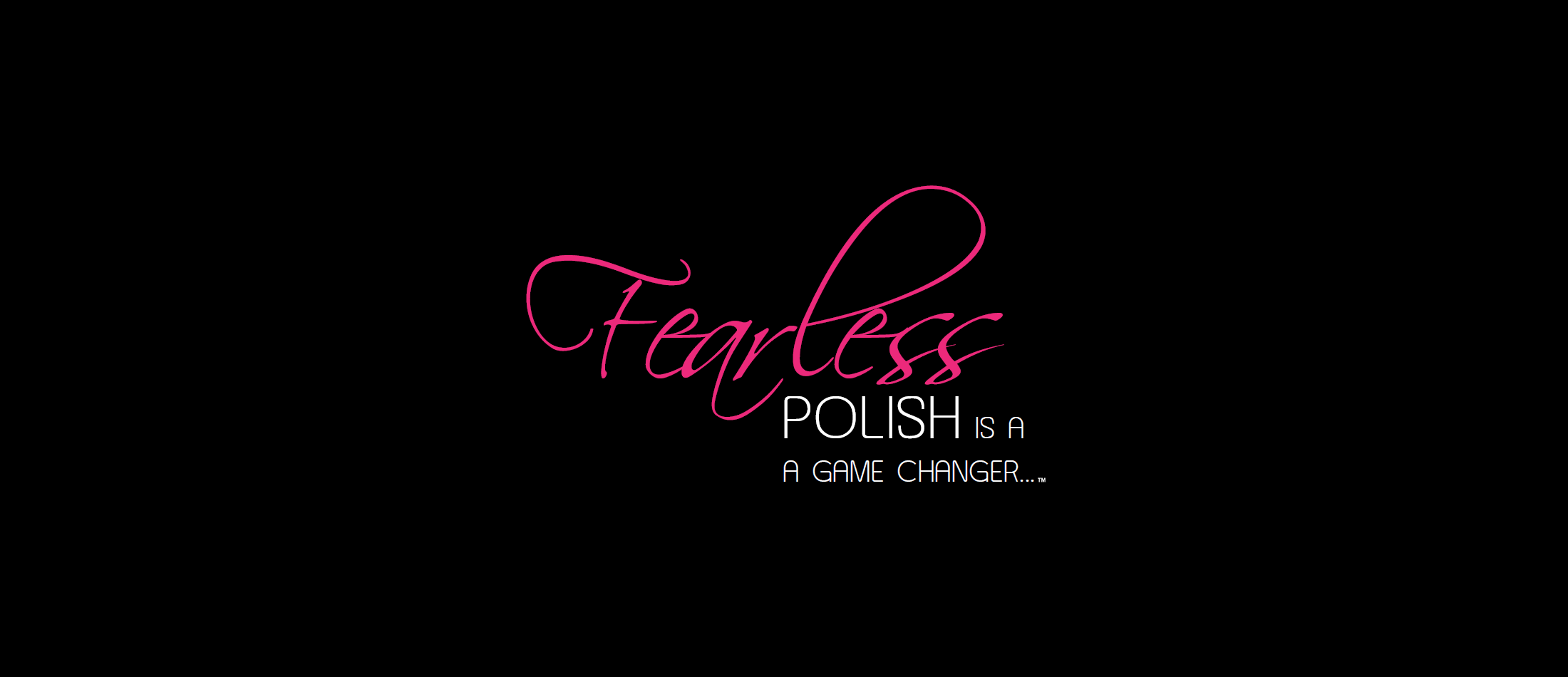 Fearless Polish is a Game Changer (Black)