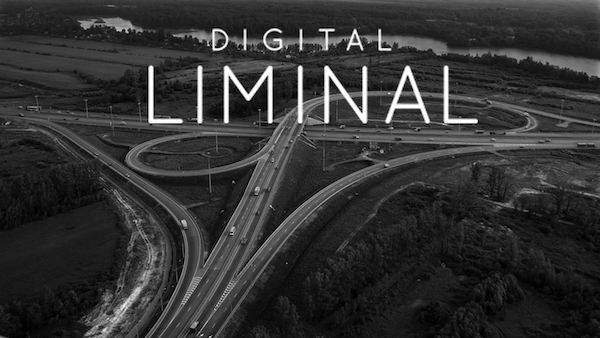 DIGITAL LIMINAL