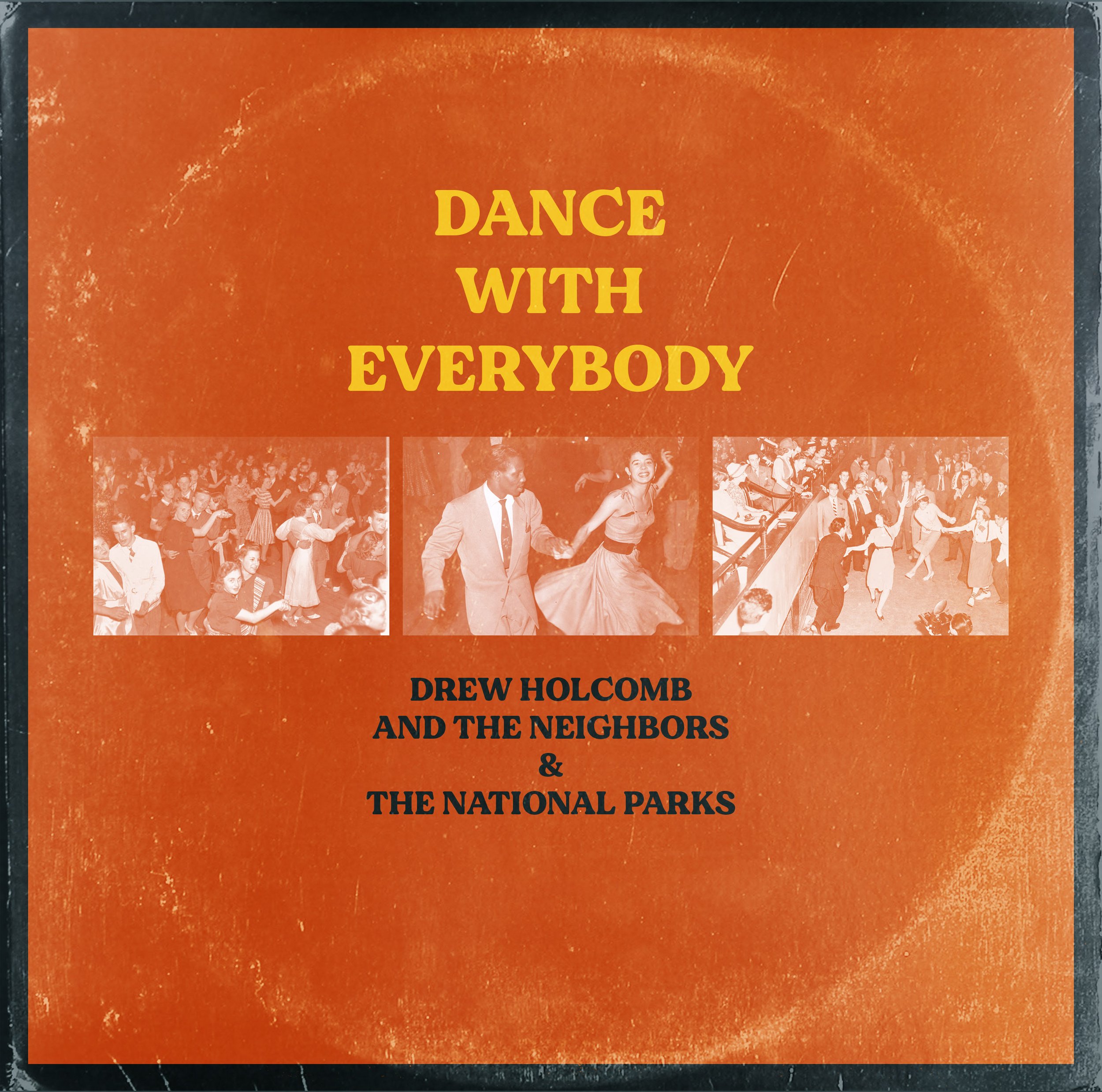 Dance WIth Everybody - Drew Holcomb and The Neighbors + The National Parks