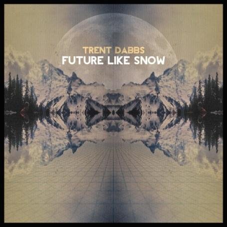 Future Like Snow - Trent Dabbs