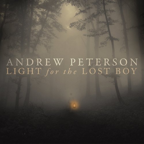 Light for the Lost Boy - Andrew Peterson