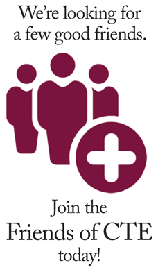 JOIN THE FRIENDS OF CTE TODAY!