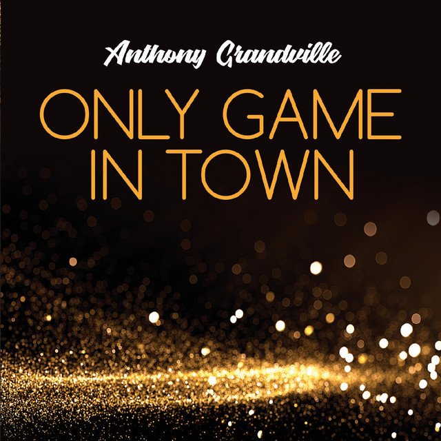 Anthony Grandville - Only Game In Town