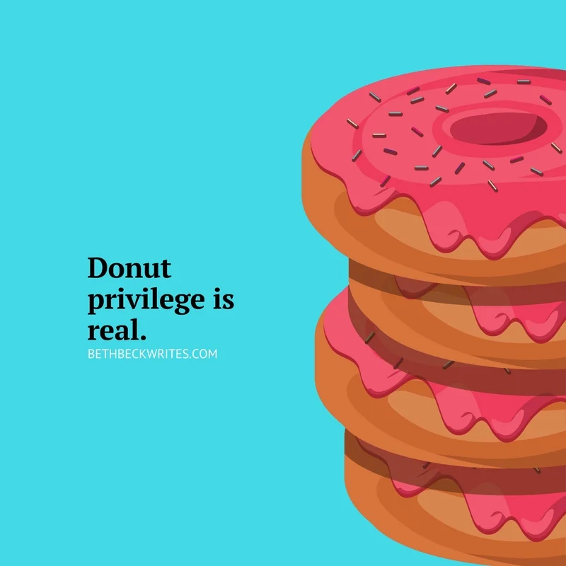 Donut privilege is real. 