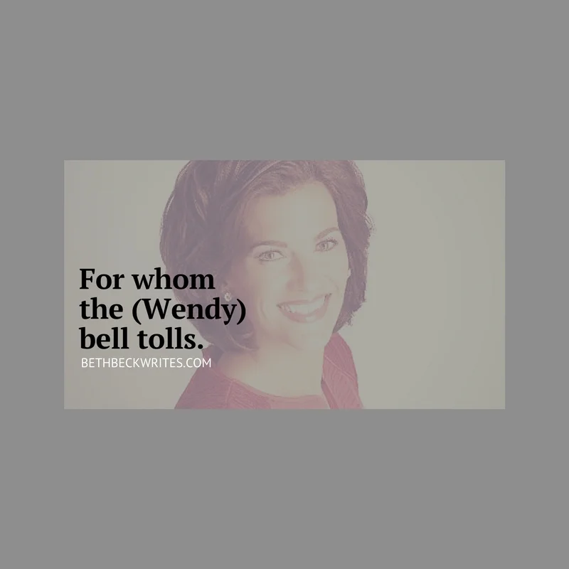For whom the (Wendy) bell tolls. 