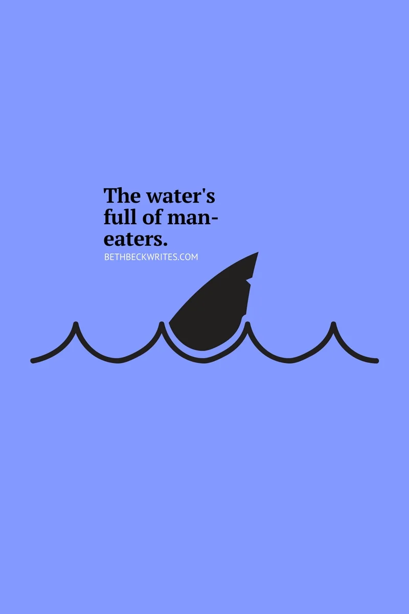 the water's full of man-eaters.-3.jpg