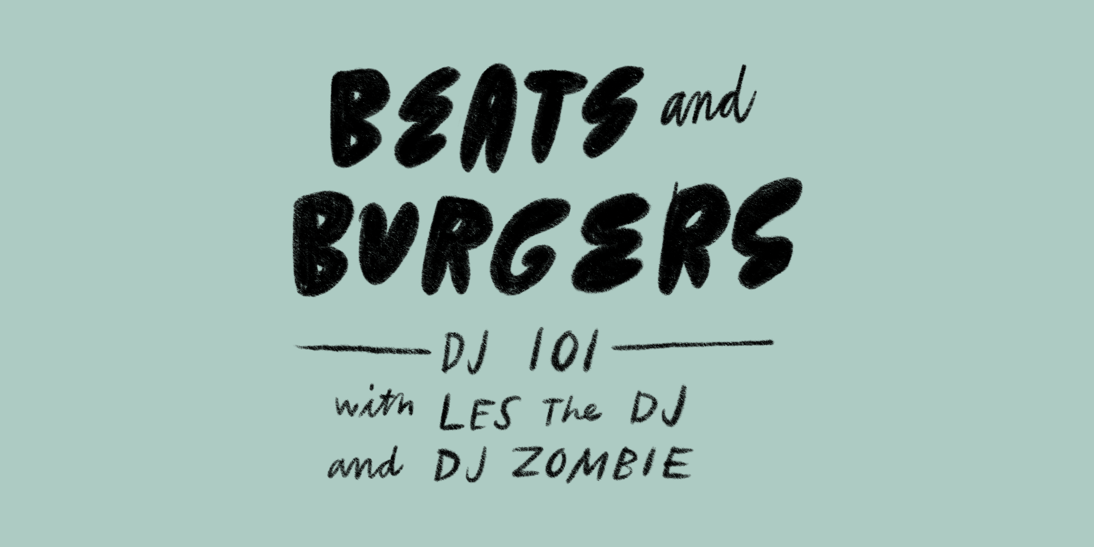 Beats and Burgers: DJ 101 with Les The DJ and DJ Zombie
