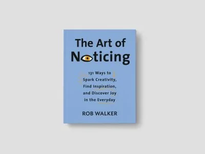 Pay Attention: The Art of Noticing