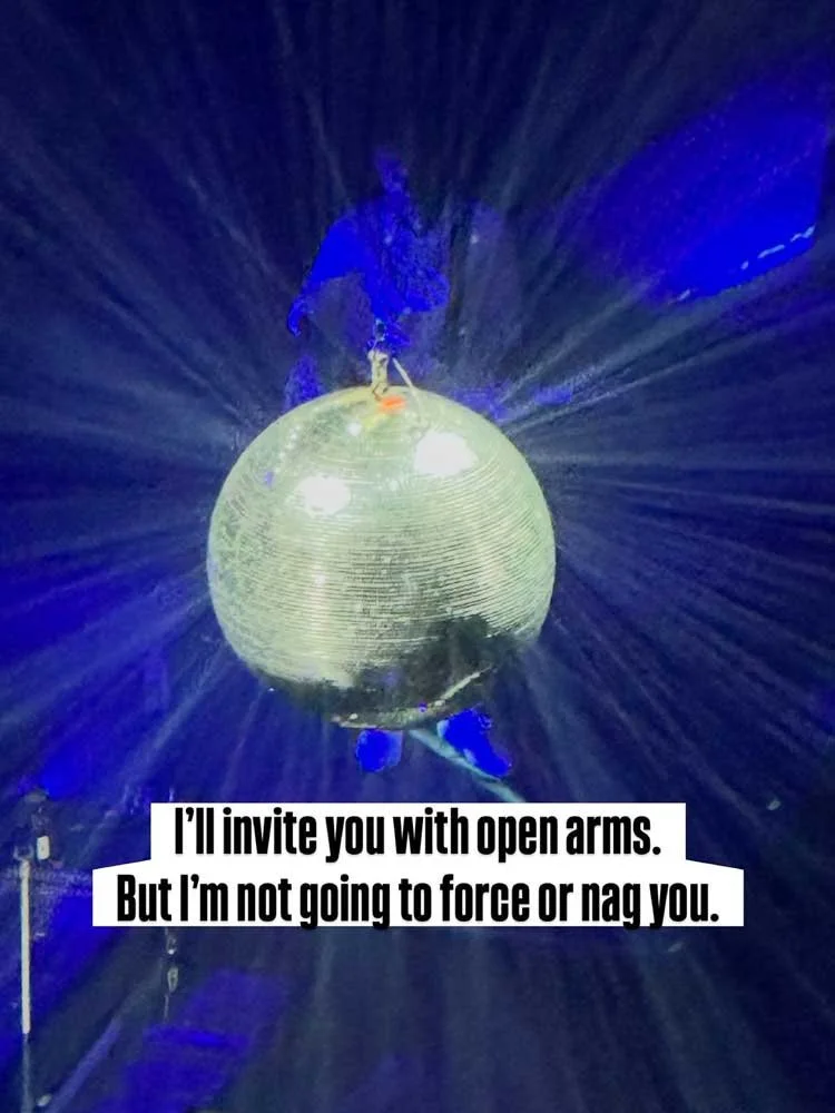 I'll invite you with open arms. But I'm not going to force or nag you.
