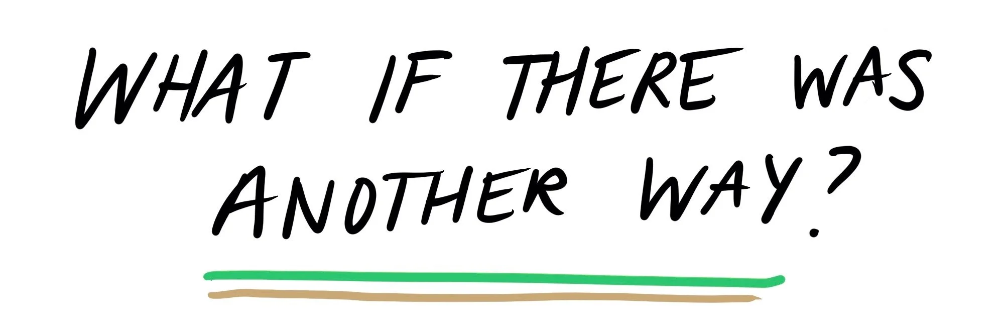 What if there was another way?