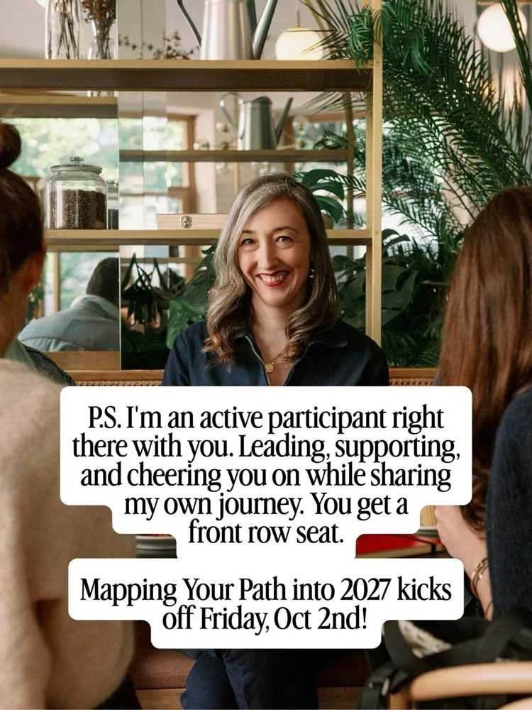 P.S. I'm an active participant right there with you. Leading, supporting, and cheering you on while sharing my own journey. You get a front row seat. Mapping Your Path into 2027 kicks off Friday, October 2nd!